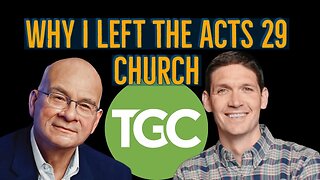 Why I left the Acts 29 church | Leaving A Woke Church.