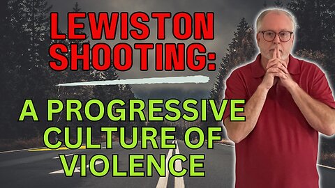 LEWISTON: Have Progressives and Feminists CREATED a Culture of Violence?