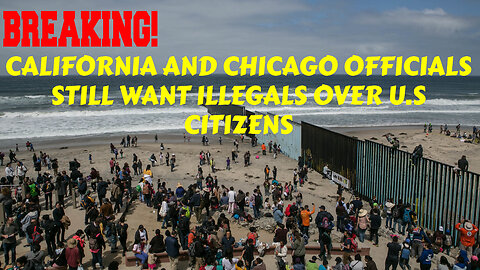 BREAKING CALIFORNIA AND CHICAGO OFFICIALS STILL WANT ILLEGALS OVER U.S CITIZENS MUST WATCH