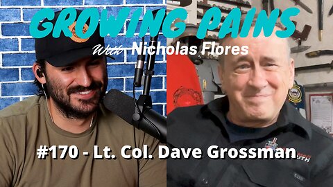 #170 - Lt. Col. Dave Grossman | Growing Pains with Nicholas Flores