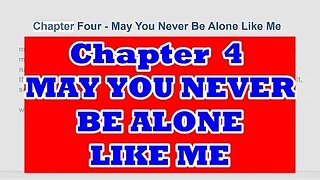 Chapter 4 May You Never Be Alone Like Me