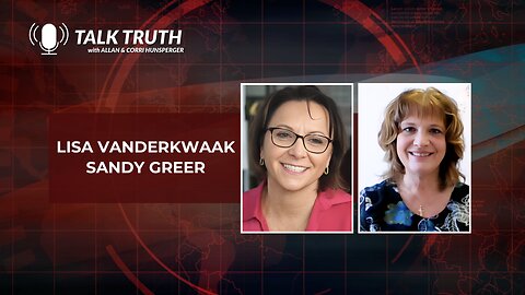 Talk Truth 02.01.24 - Lisa Vanderkwaak & Sandy Greer
