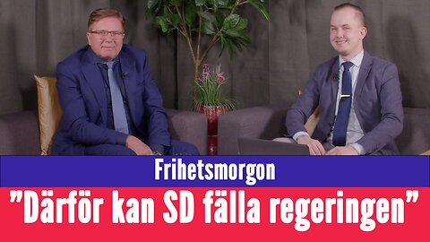 Frihetsmorgon - "Därför kan SD fälla regeringen"