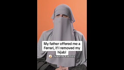 My father offered me a Farrari,if I removed my hijab!