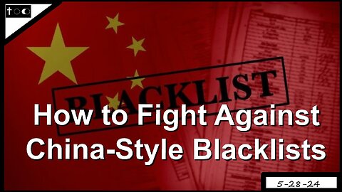 How to defeat China-style blacklists - 5-28-24