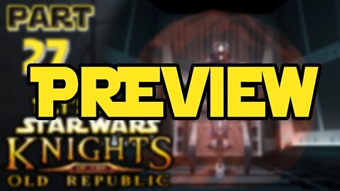 Let's Play Kotor | Episode 27 Preview!