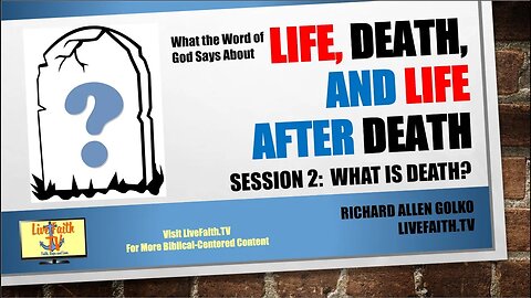 What the Word of God Says About Life, Death and Life After Death: Session 2: What is Death?