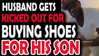 Man Pays $500 a Month in Child Support Gets Kicked Out by his Wife after his BM ask for shoes