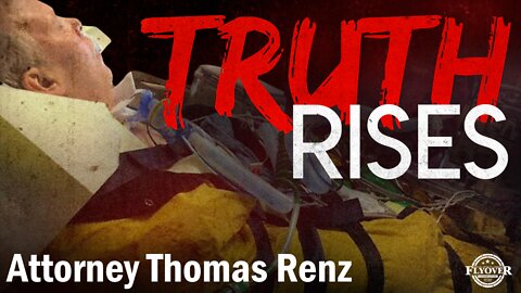 Attorney Thomas Renz: Truth ALWAYS Finds Its Way To The Top | Flyover Conservatives
