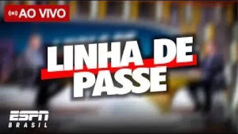 LINHA DE PASSE ESPN - LINHA DE PASSE ESPN AO VIVO