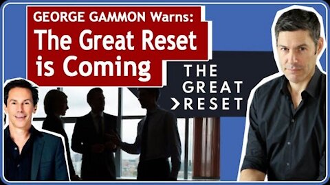 George Gammon Warns: The Great Reset is Coming - World Economic Forum's Agenda for Economy & Society