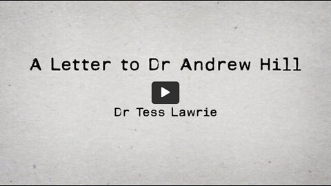 A Letter to Dr Andrew Hill - Dr Tess Lawrie