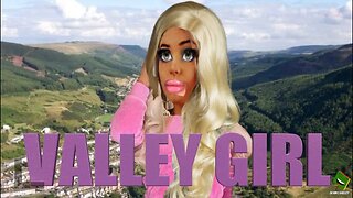 Valley Girl - Aqua Barbie Girl Welsh Parody Song - Deano Valley
