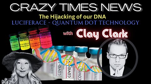 LUCIFERACE, QUANTUM DOT TECHNOLOGY - LIVE WITH CLAY CLARK (The Hijacking of our DNA)