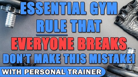 Essential Gym Rule That Everyone Breaks - Don’t Make This Mistake!