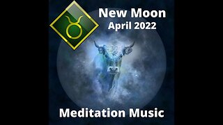 April New Moon 2022, TAURUS NEW MOON, Meditation and Background Music with 20 HZ Binaural Beats