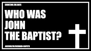 Who Was John the Baptist?