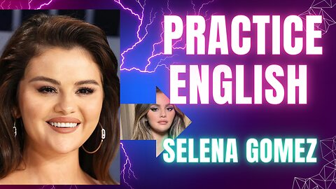 practice English with Selena Gomez || part 3