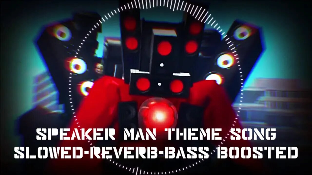 Speaker Man Theme Song - Skibidi Toilet (Slowed + Reverb + Bass Boosted)