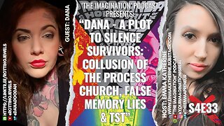 S4E33 | Dana - A Plot to Silence Survivors: Collusion of The Process Church, False Memory Lies & TST