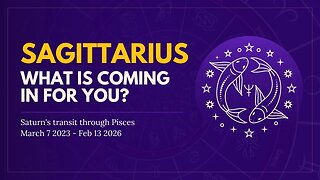 Sagittarius Energies Saturn in Pisces Mar 7 2023 - Feb 13 2026 What is coming in for you?