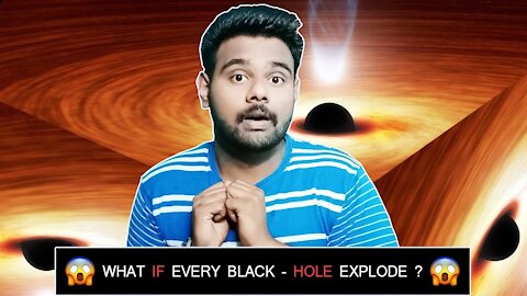 WHAT IF EVERY BLACK HOLE SUDDENLY EXPLODED | अगर सारे BLACK HOLES फट गए तोह ? 😱 | PRKILL FACTS