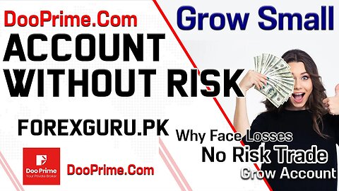 How To Grow Your Small Account Without Risk - ForexGuru.Pk