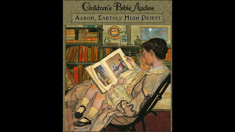 #24 - Aaron, the Lord's Earthly High Priest (children's Bible audios/stories for kids)