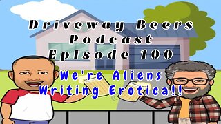 Episode 100, Aliens, TV Shows, Erotica and More!