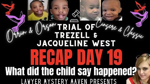 Day 19 Trial Recap Orrin and Orson West Trial Lawyer Mystery Maven -Jacqueline & Trezell West Trial