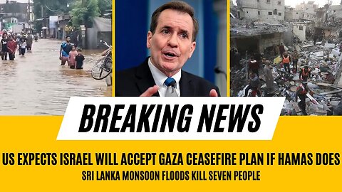 Breaking News: US Expects Israel to Accept Gaza Ceasefire Plan if Hamas Agrees