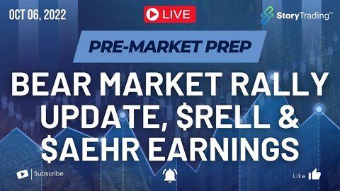 10/6/22 PreMarket Prep: Bear Market Rally Update, $RELL & $AEHR Earnings