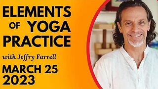 Elements of Yoga Practice // 03-25/23 // Group Yoga Session with Jeffry Farrell