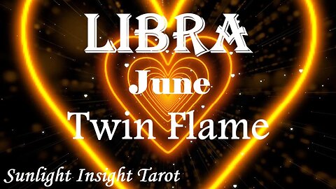 Libra *You've Had Many Many Lifetimes Together, The Energies Are Aligning* June Twin Flame