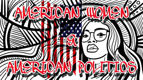 American Women & American Politics 🇺🇸 • a livestream