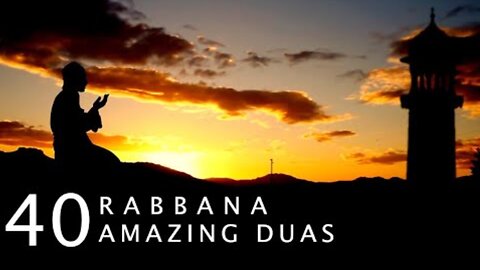 40 RABBANA - POWERFUL DUAS FROM THE QURAN - أدعية من القرآن