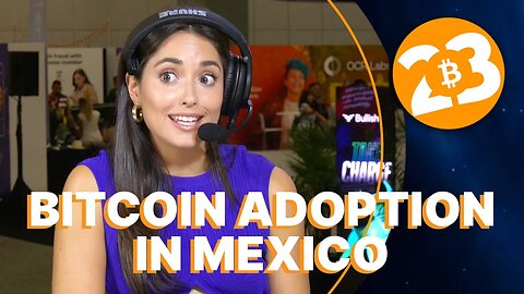Bitcoin Adoption in Mexico - Bitcoin 2023
