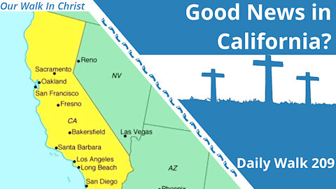 Good News in California? | Daily Walk 209