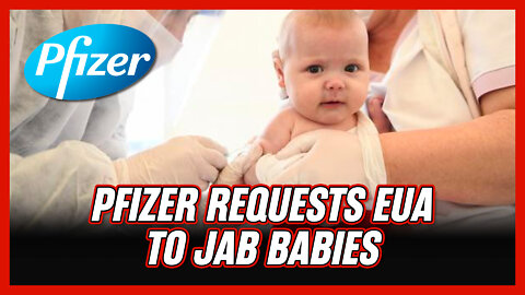 Pfizer requests EUA from FDA to vaccinate all children birth-5yo