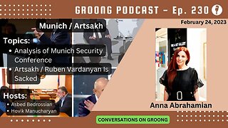 Anna Abrahamian: Munich Security Conference | Artsakh | Ep 230 - February 24, 2023