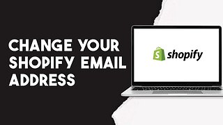 How To Change Your Shopify Email Address