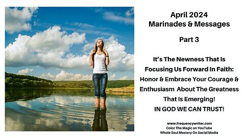 April 2024 Marinades: Its The Newness That Is Focusing Us Forward In Faith, In GOD WE TRUST!