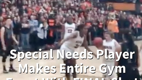 Special Needs Player Makes Entire Gym Erupt With Final Shot