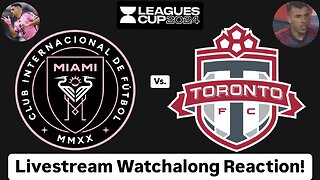 Inter Miami CF Vs. Toronto FC Leagues Cup 2024 Round of 32 Livestream Watchalong Reaction