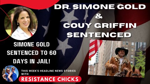 FULL SHOW: Dr. Simone Gold & Couy Griffin Sentenced for J6; Plus Headline News 6/17/2022