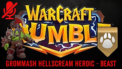 WarCraft Rumble - Grommash Hellscream Heroic - Beast