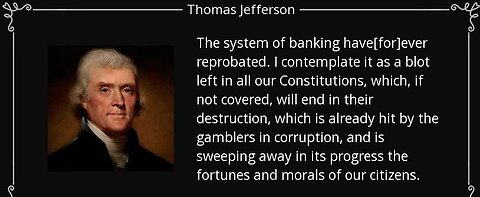 BANKING INSTITUTIONS ARE MORE DANGEROUS TO OUR LIBERTIES THAN STANDING ARMIES