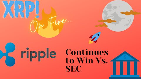 BREAKING: XRP on Fire.. Ripple Continues to Win Vs. SEC