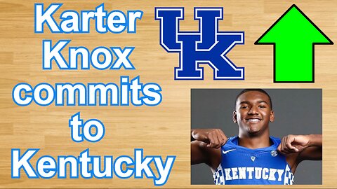 Karter Knox COMMITS to Kentucky!!!/Kentucky has the number 2 class in 2024!!! #cbb