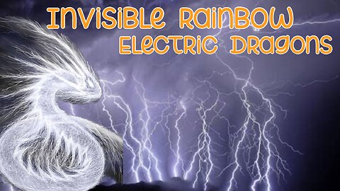 The Invisible Rainbow (Electric Dragons Part 1)